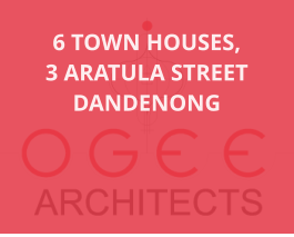 6 TOWN HOUSES,  3 ARATULA STREET DANDENONG